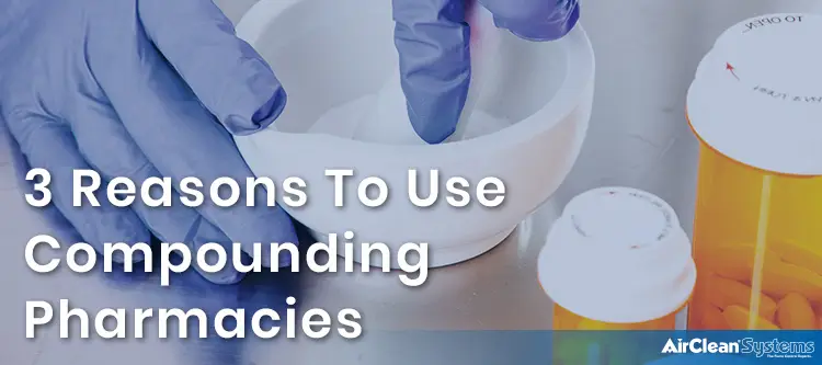 3 Reasons to Use Compounding Pharmacies