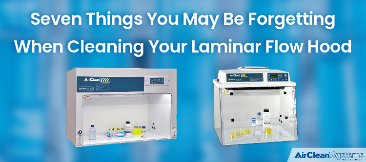 Seven Things You May be Forgetting When Cleaning Your Laminar Flow Hood